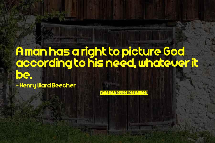 A Picture Quotes By Henry Ward Beecher: A man has a right to picture God