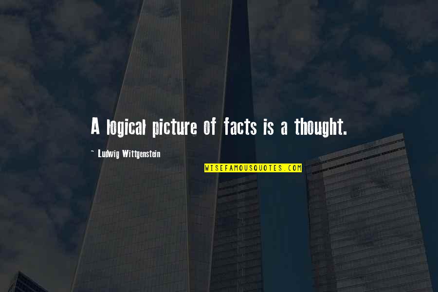 A Picture Quotes By Ludwig Wittgenstein: A logical picture of facts is a thought.