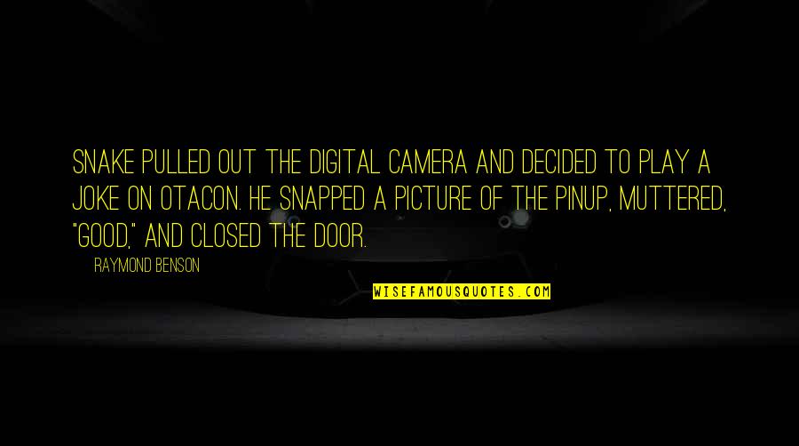 A Picture Quotes By Raymond Benson: Snake pulled out the digital camera and decided