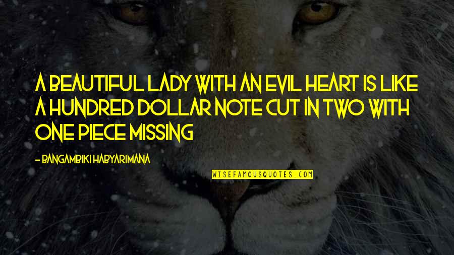 A Piece Missing Quotes By Bangambiki Habyarimana: A beautiful lady with an evil heart is