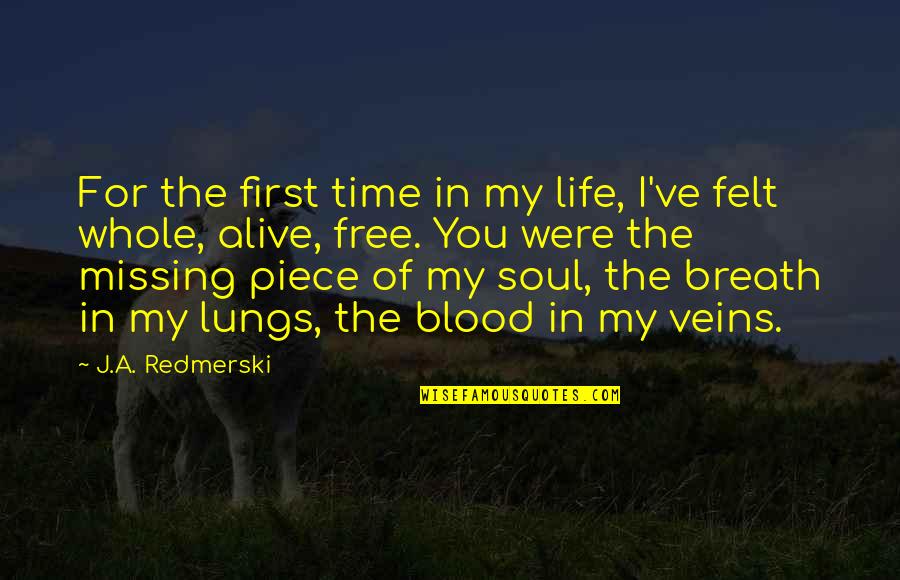 A Piece Missing Quotes By J.A. Redmerski: For the first time in my life, I've