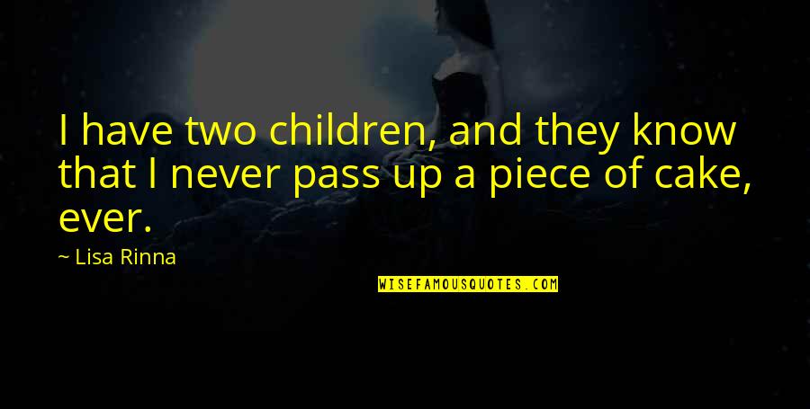 A Piece Of Cake Quotes By Lisa Rinna: I have two children, and they know that