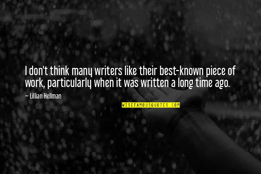 A Piece Of Work Quotes By Lillian Hellman: I don't think many writers like their best-known