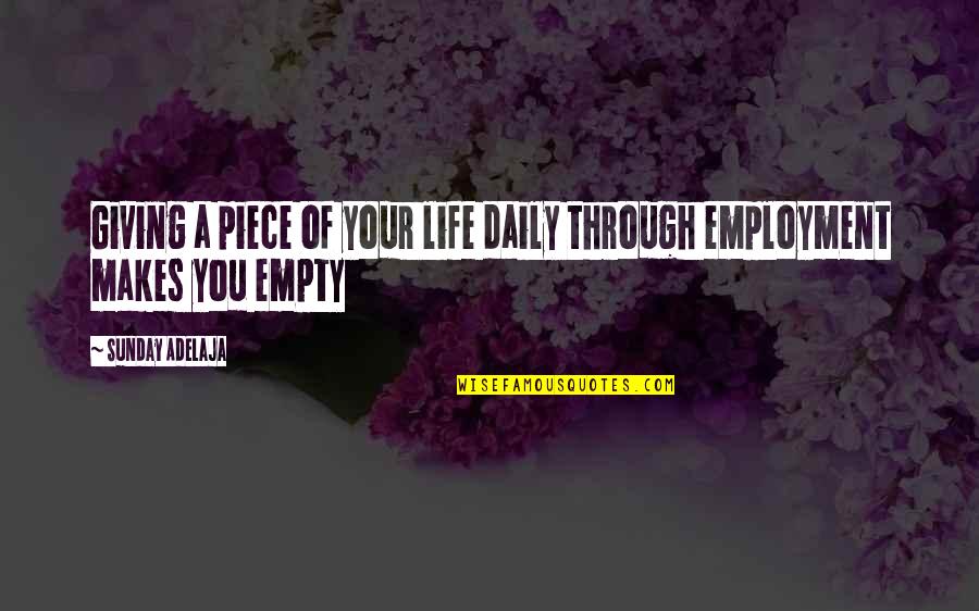 A Piece Of Work Quotes By Sunday Adelaja: Giving a piece of your life daily through