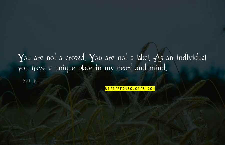 A Place In Your Heart Quotes By Salil Jha: You are not a crowd. You are not