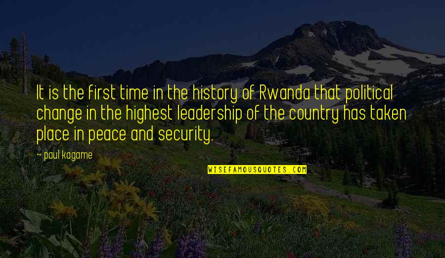 A Place Of Peace Quotes By Paul Kagame: It is the first time in the history A Place Of Peace Quotes By Paul Kagame: It is the first time in the history