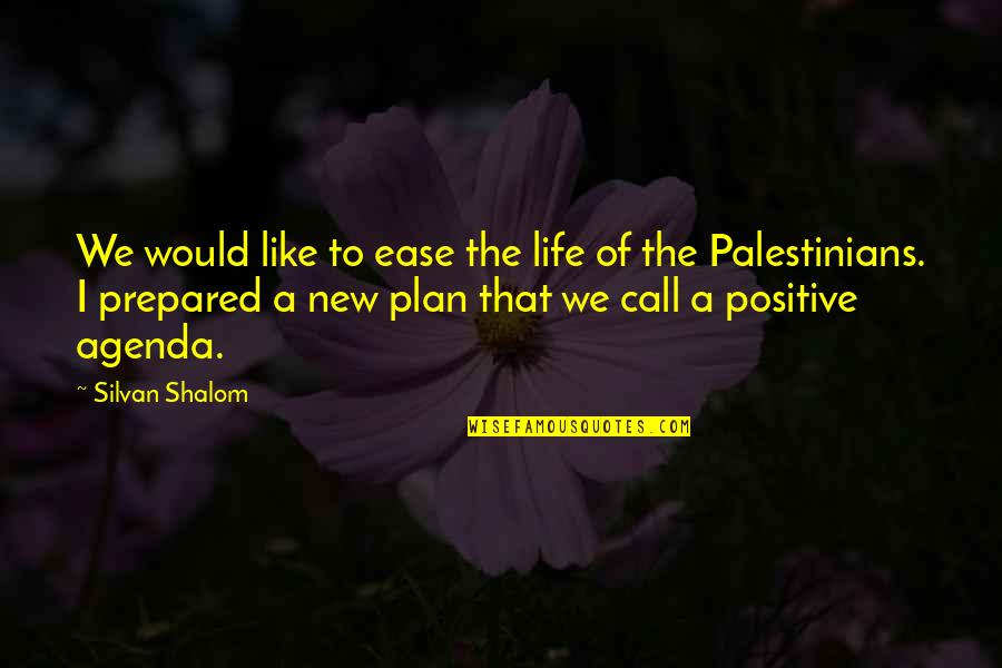 A Plan Quotes By Silvan Shalom: We would like to ease the life of A Plan Quotes By Silvan Shalom: We would like to ease the life of