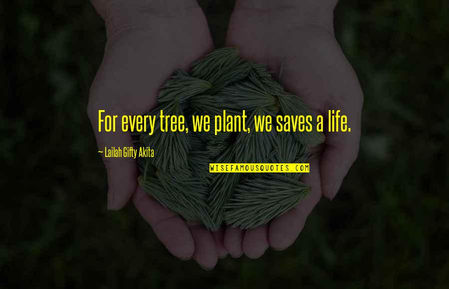 A Plant Quotes By Lailah Gifty Akita: For every tree, we plant, we saves a