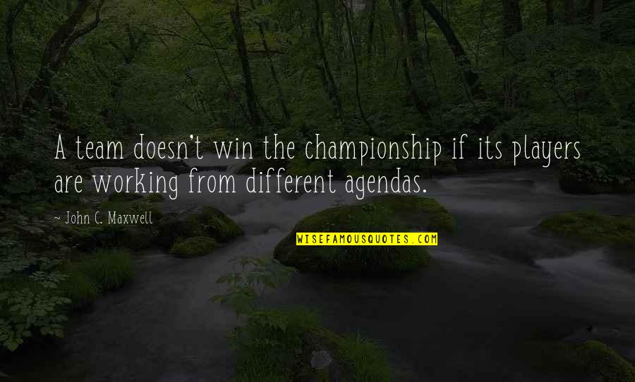 A Player Quotes By John C. Maxwell: A team doesn't win the championship if its