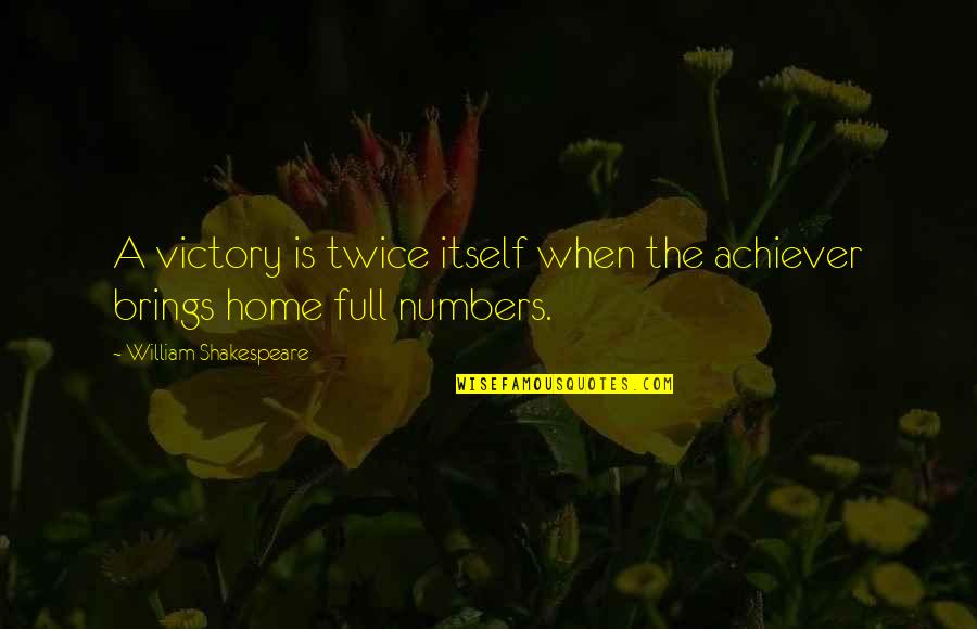 A Poem About My Rights Quotes By William Shakespeare: A victory is twice itself when the achiever A Poem About My Rights Quotes By William Shakespeare: A victory is twice itself when the achiever