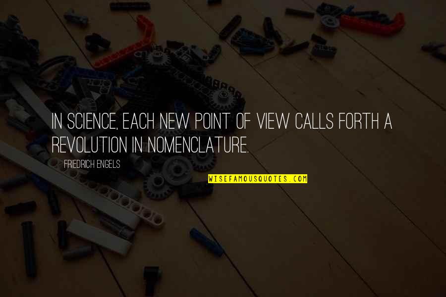 A Point Of View Quotes By Friedrich Engels: In science, each new point of view calls