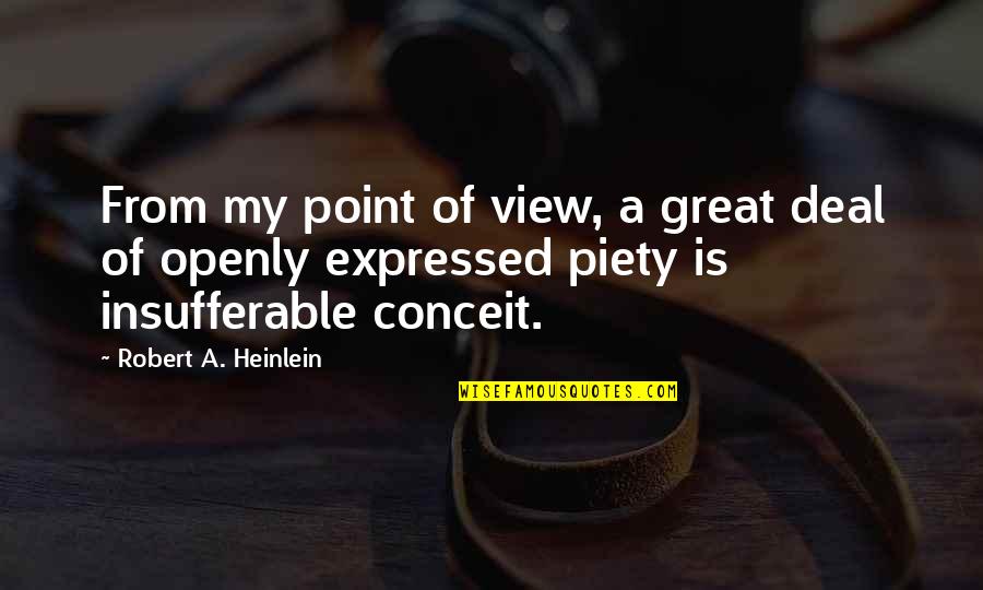 A Point Of View Quotes By Robert A. Heinlein: From my point of view, a great deal