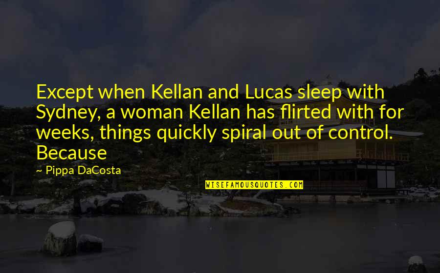 A Poor Leader Quotes By Pippa DaCosta: Except when Kellan and Lucas sleep with Sydney,