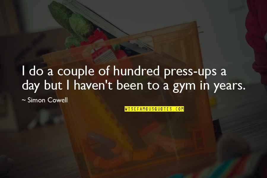 A Poor Leader Quotes By Simon Cowell: I do a couple of hundred press-ups a