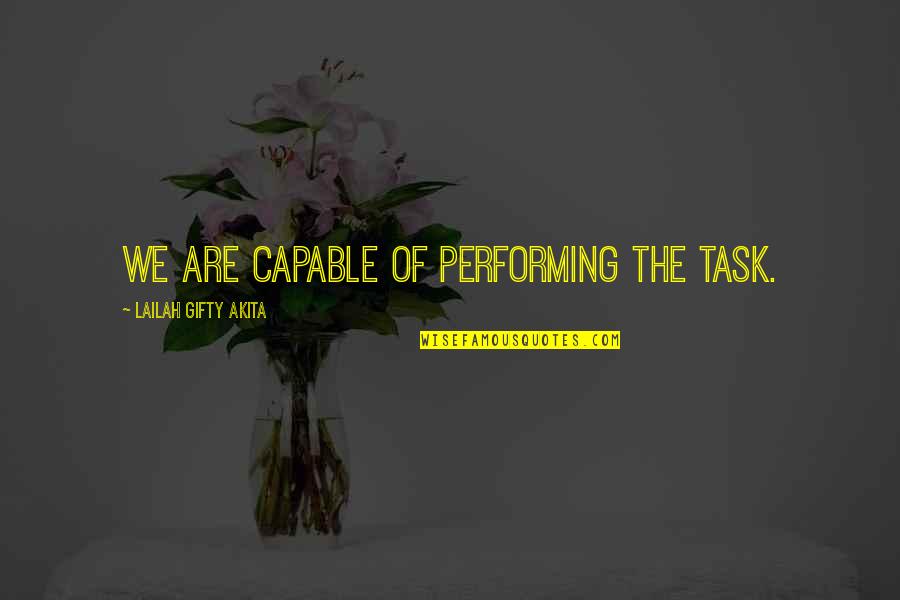 A Positive Attitude At Work Quotes By Lailah Gifty Akita: We are capable of performing the task.