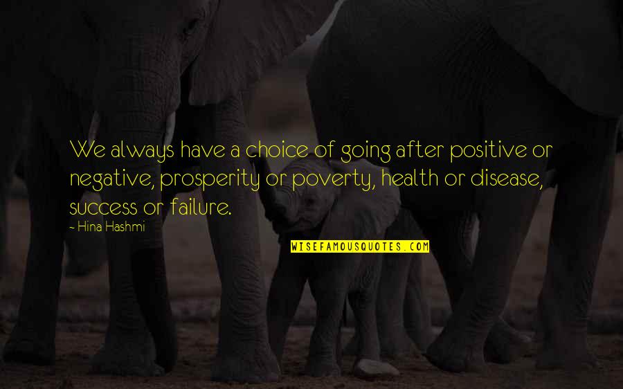 A Positive Life Quotes By Hina Hashmi: We always have a choice of going after