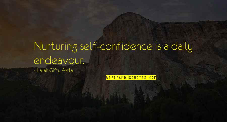 A Positive Life Quotes By Lailah Gifty Akita: Nurturing self-confidence is a daily endeavour.