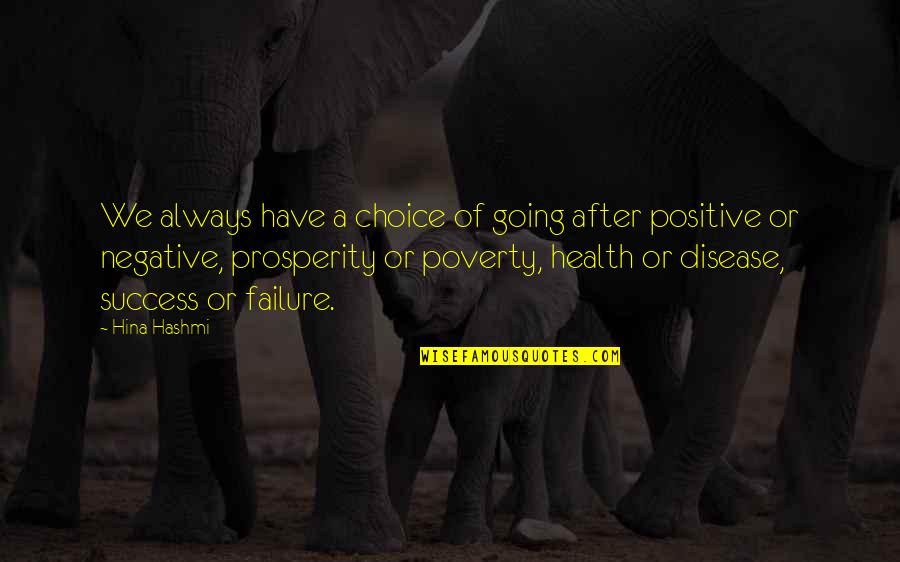 A Positive Mindset Quotes By Hina Hashmi: We always have a choice of going after