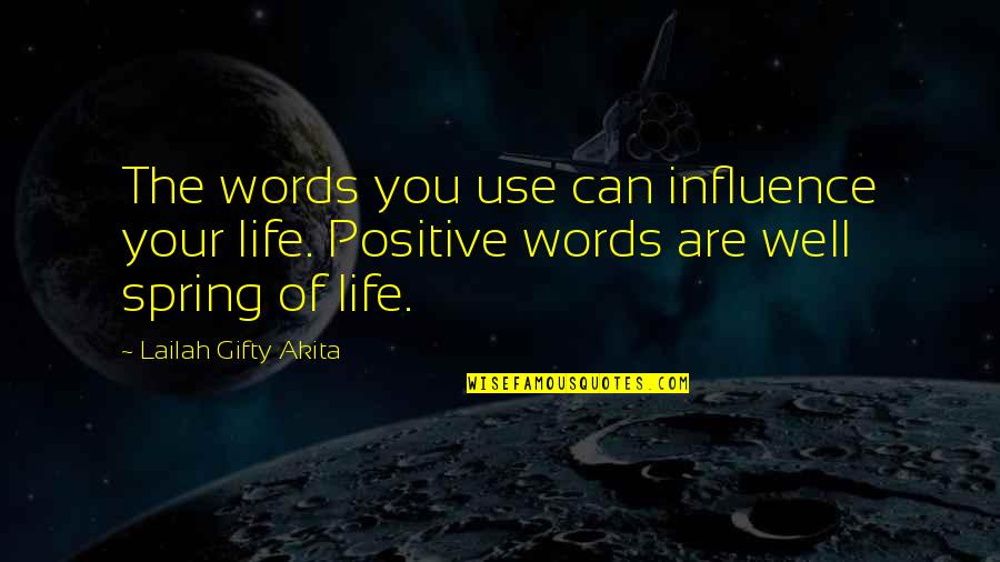 A Positive Mindset Quotes By Lailah Gifty Akita: The words you use can influence your life.
