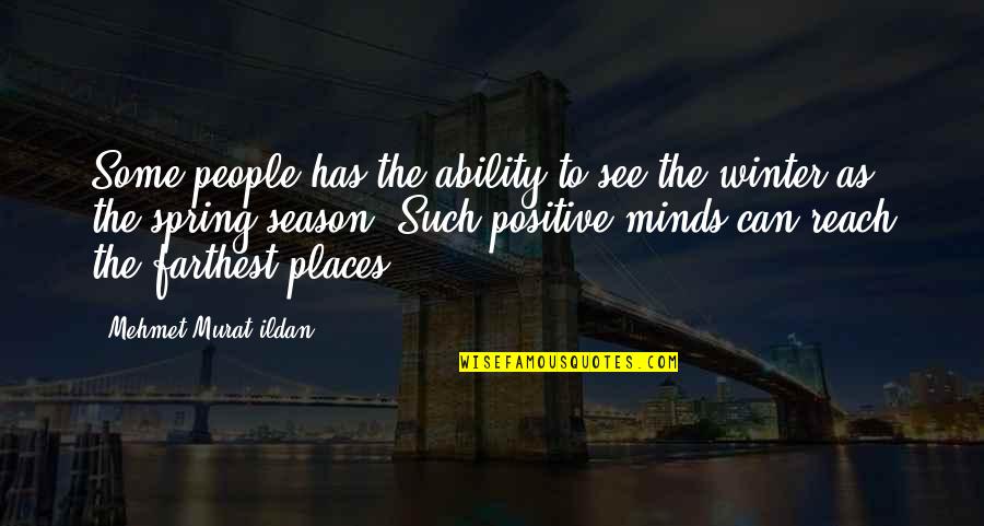 A Positive Mindset Quotes By Mehmet Murat Ildan: Some people has the ability to see the