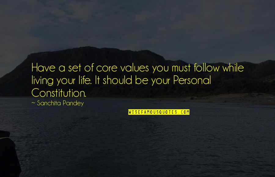 A Positive Outlook Quotes By Sanchita Pandey: Have a set of core values you must