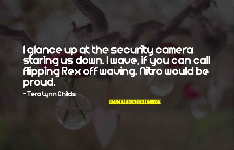 A Posteriori Quotes By Tera Lynn Childs: I glance up at the security camera staring