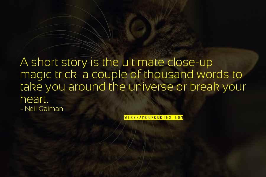 A Power Couple Quotes By Neil Gaiman: A short story is the ultimate close-up magic