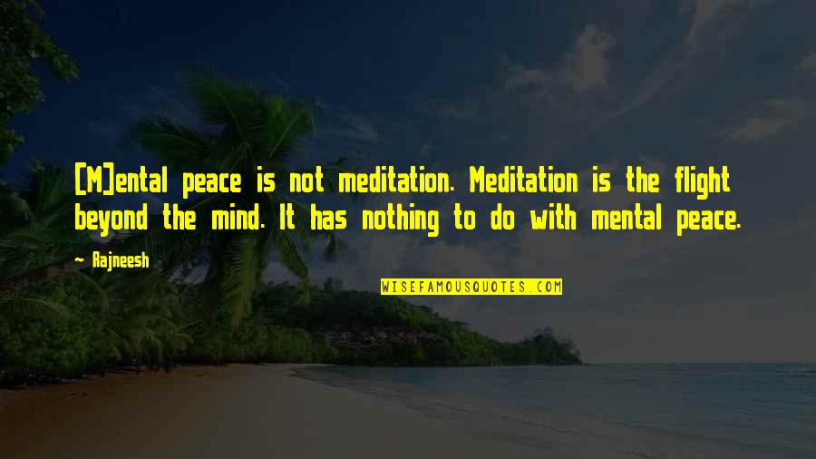 A Prayer For Giving Tithes Quotes By Rajneesh: [M]ental peace is not meditation. Meditation is the
