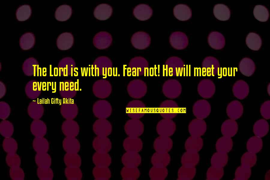 A Prayer Quote Quotes By Lailah Gifty Akita: The Lord is with you. Fear not! He