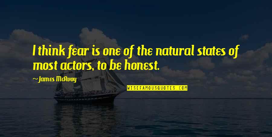 A Prayerful Woman Quotes By James McAvoy: I think fear is one of the natural