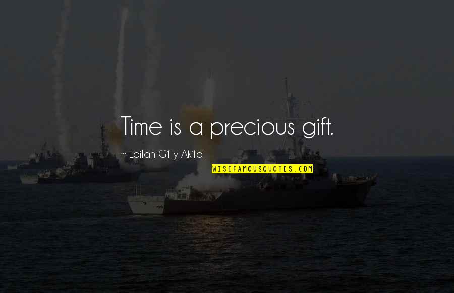 A Precious Gift Quotes By Lailah Gifty Akita: Time is a precious gift.