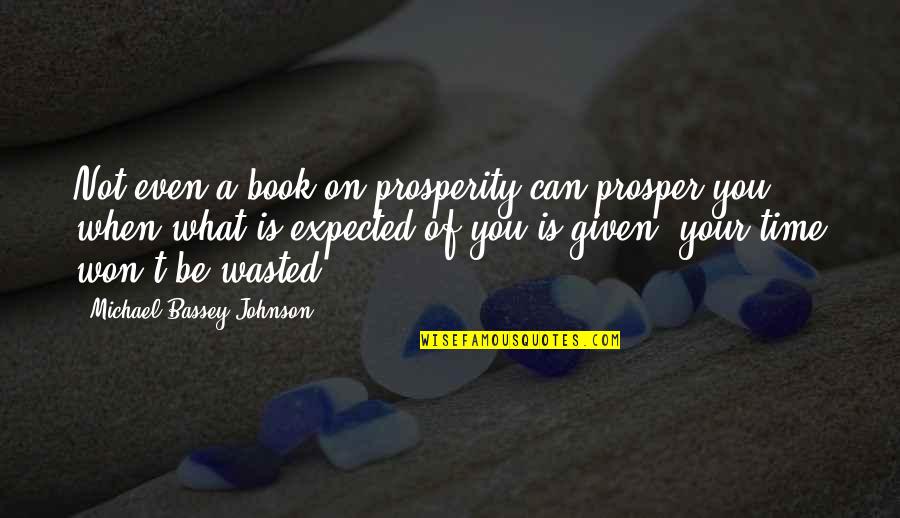 A Precious Gift Quotes By Michael Bassey Johnson: Not even a book on prosperity can prosper