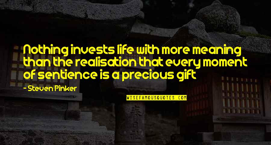 A Precious Gift Quotes By Steven Pinker: Nothing invests life with more meaning than the