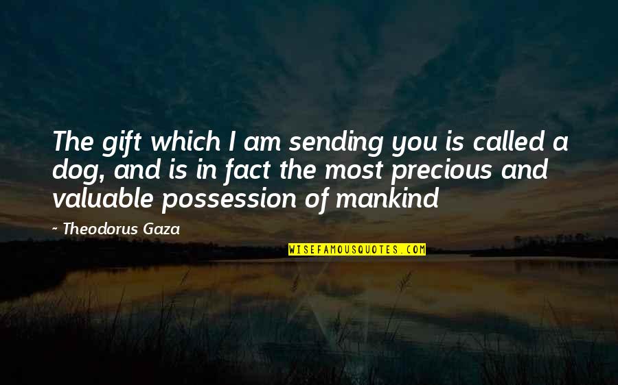 A Precious Gift Quotes By Theodorus Gaza: The gift which I am sending you is