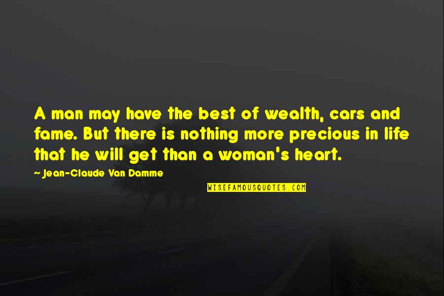 A Precious Woman Quotes By Jean-Claude Van Damme: A man may have the best of wealth,