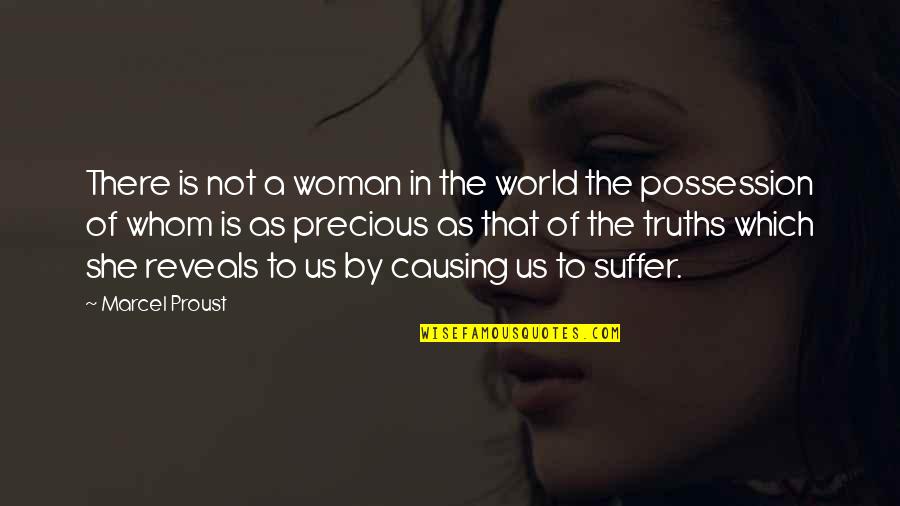 A Precious Woman Quotes By Marcel Proust: There is not a woman in the world