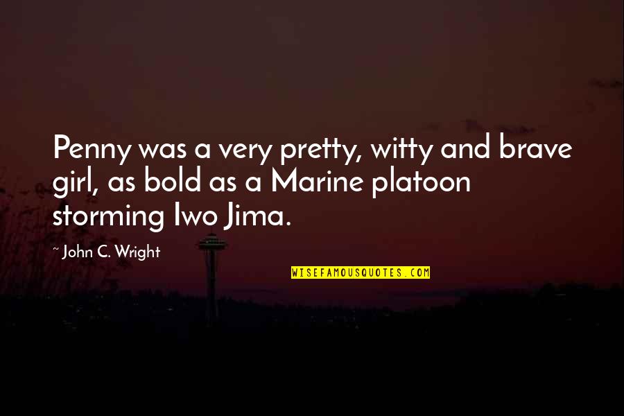 A Pretty Girl Quotes By John C. Wright: Penny was a very pretty, witty and brave