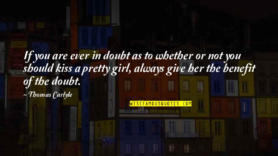 A Pretty Girl Quotes By Thomas Carlyle: If you are ever in doubt as to