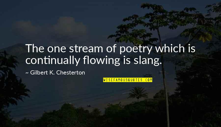 A Pretty Sky Quotes By Gilbert K. Chesterton: The one stream of poetry which is continually