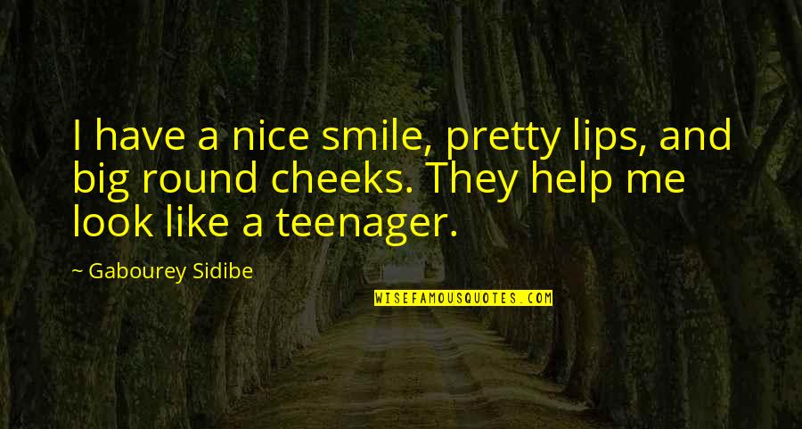 A Pretty Smile Quotes By Gabourey Sidibe: I have a nice smile, pretty lips, and