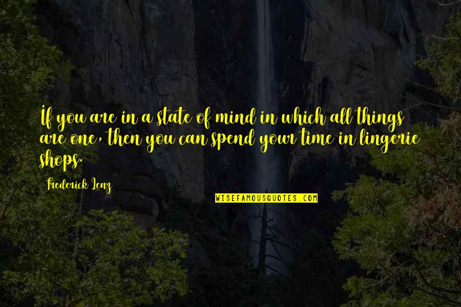 A Prideful Man Quotes By Frederick Lenz: If you are in a state of mind