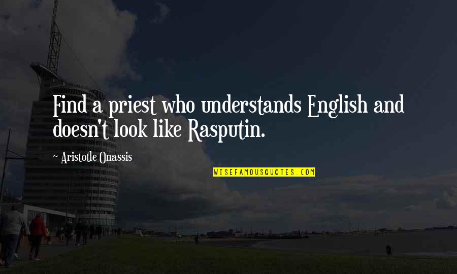 A Priest Quotes By Aristotle Onassis: Find a priest who understands English and doesn't