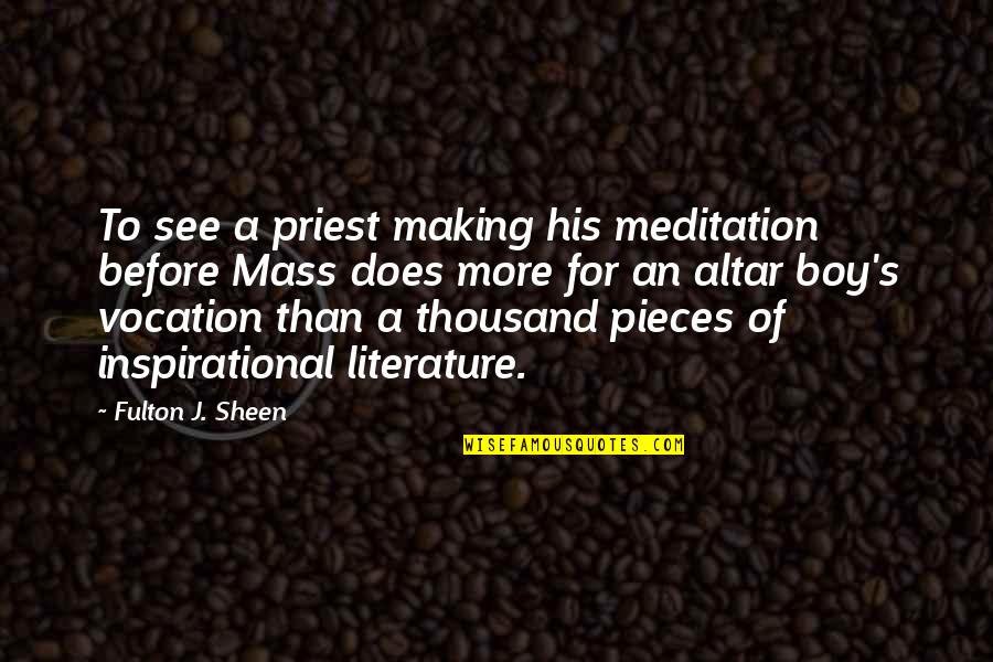 A Priest Quotes By Fulton J. Sheen: To see a priest making his meditation before