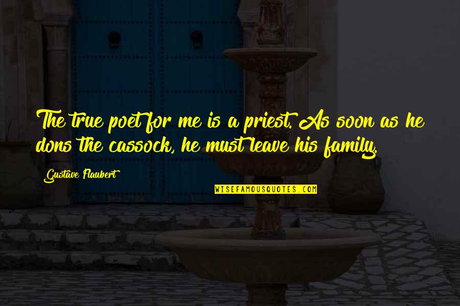 A Priest Quotes By Gustave Flaubert: The true poet for me is a priest.