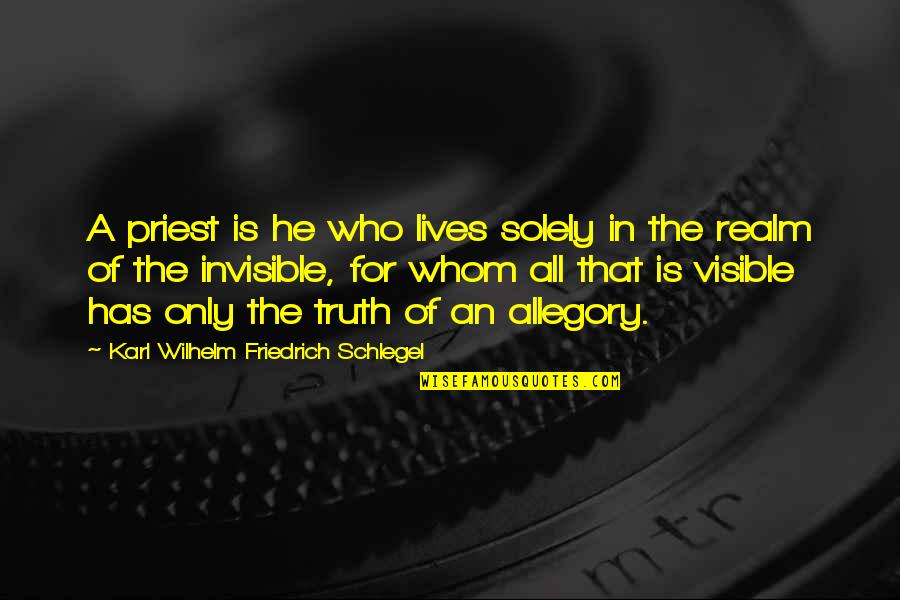 A Priest Quotes By Karl Wilhelm Friedrich Schlegel: A priest is he who lives solely in