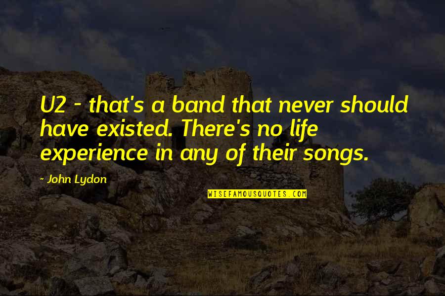 A Prince Among Men Quote Quotes By John Lydon: U2 - that's a band that never should