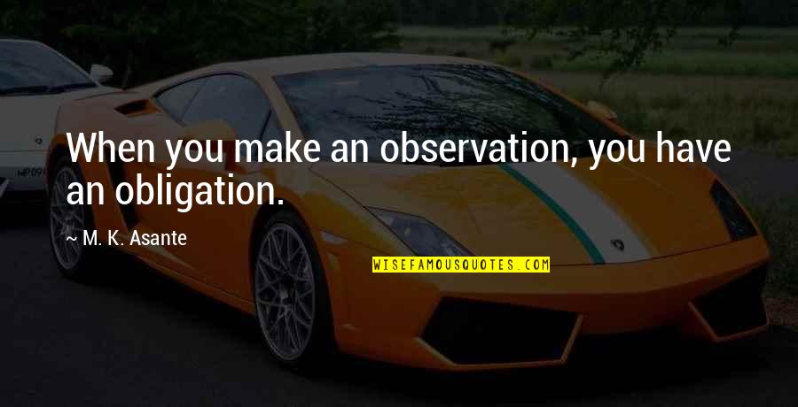 A Princesinha Quotes By M. K. Asante: When you make an observation, you have an