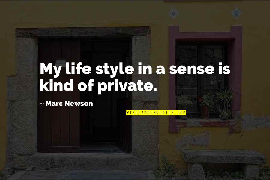 A Private Life Quotes By Marc Newson: My life style in a sense is kind