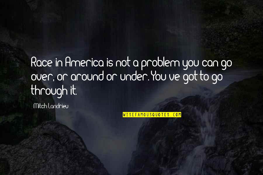 A Problem Is Not A Problem Quotes By Mitch Landrieu: Race in America is not a problem you A Problem Is Not A Problem Quotes By Mitch Landrieu: Race in America is not a problem you