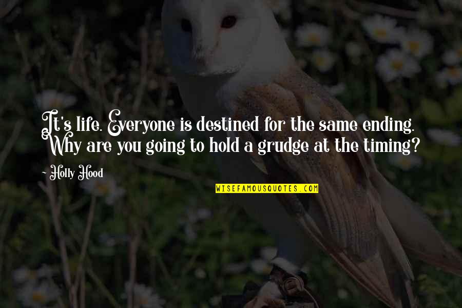 A Productive Day Quotes By Holly Hood: It's life. Everyone is destined for the same A Productive Day Quotes By Holly Hood: It's life. Everyone is destined for the same